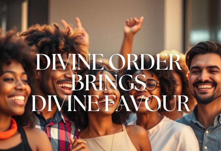 DIVINE ORDER BRINGS DIVINE FAVOUR